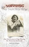 Surviving The Invisible War: One Girl Comes Of Age During The Armenian Genocide