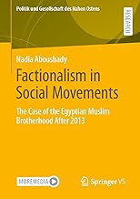 Factionalism in Social Movements: The Case of the Egyptian Muslim Brotherhood After 2013 (Politik und Gesellschaft des Nahen Ostens)
