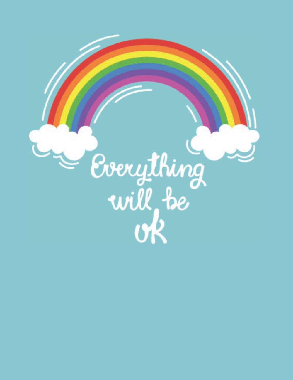 every things will be ok(rainbow;dairy;journal): 8.5 x 11 in (21.59cm x 27.94cm) cover:bright pages:100