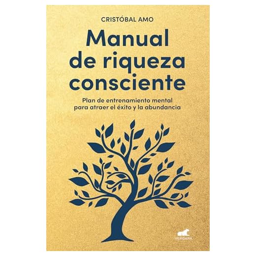 Manual de riqueza consciente: Plan de entrenamiento mental para atraer el éxito y la abundancia (Vergara)