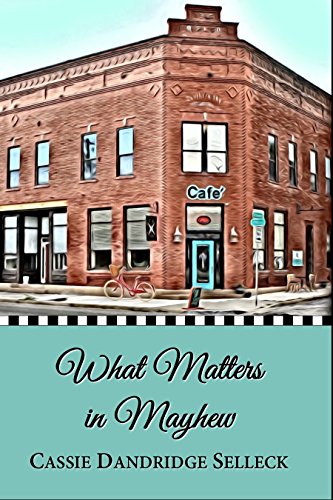 What Matters in Mayhew (The Beanie Bradsher Series Book 1)