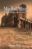 Mudlark River: Down the Thames with a Victorian Map 0993016308 Book Cover