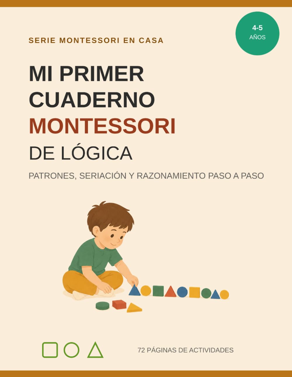 Mi Primer Cuaderno Montessori de Lógica: Patrones, Seriación y Razonamiento Paso a Paso (Montessori en Casa)
