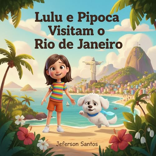 Lulu e Pipoca Visitam o Rio de Janeiro: Uma Aventura na Cidade Ma...