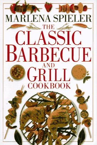 The Classic Barbecue and Grill Cookbook