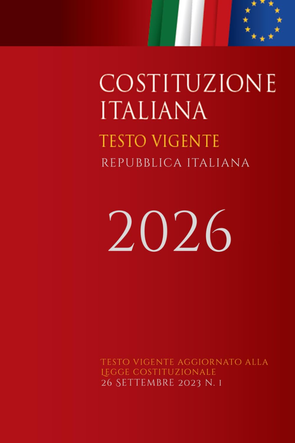 Costituzione Italiana 2026: Costituzione della Repubblica Italiana con Indice Analitico e Tematico. Testo vigente aggiornato alla L. cost.26 sett. 2023 n.1