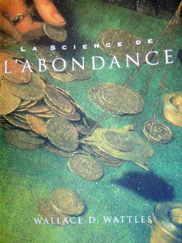 La Science de l'Abondance [Flexibound] Wallace D. WATTLES and Jades