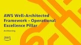 AWS Well-Architected Framework - Operational Excellence Pillar | Architecting Online Course | AWS Training & Certification