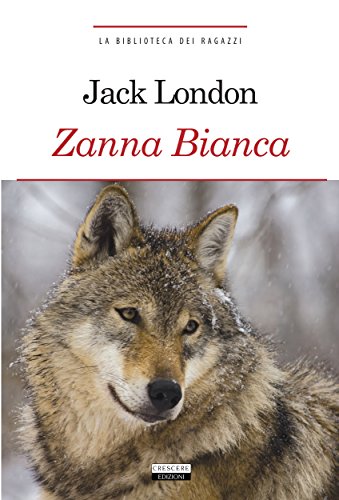 Zanna Bianca: Ediz. integrale (La biblioteca dei