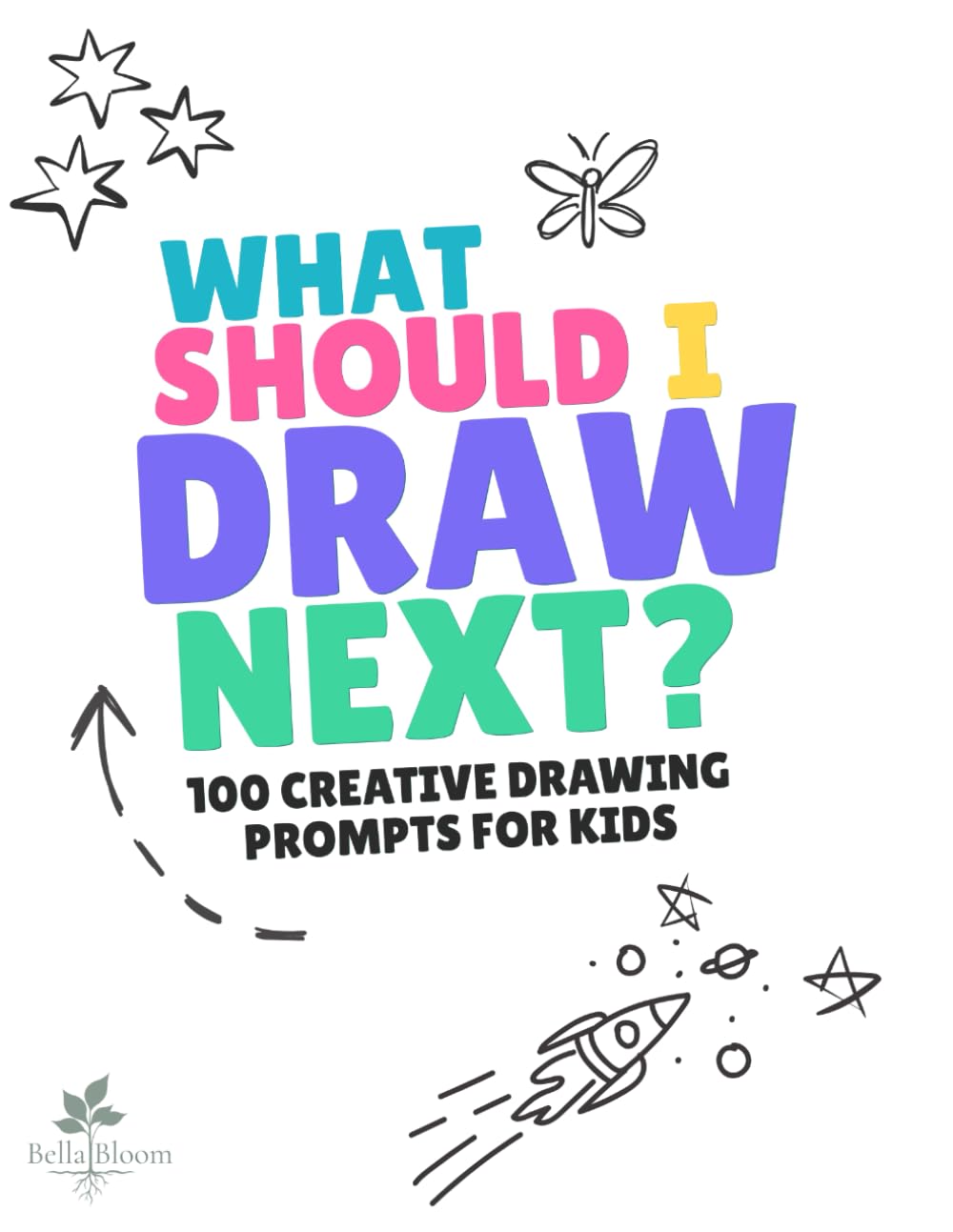 What Should I Draw Next? 100 Creative Drawing Prompts for Kids: Ages 4-8 | Silly, Fun, and Imaginative Drawing Ideas to Spark Creativity