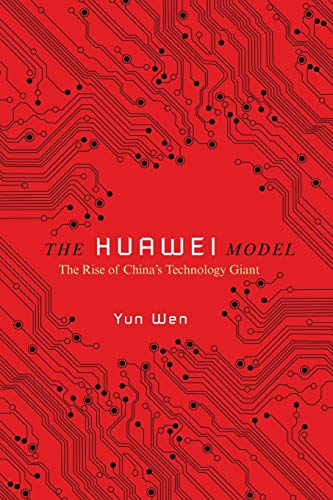 The Huawei Model: The Rise Of China's Technology Giant (The Geopolitics Of Information) #TOP30