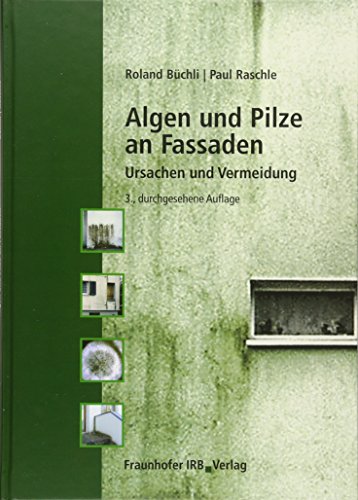 Preisvergleich Produktbild Algen und Pilze an Fassaden: Ursachen und Vermeidung.