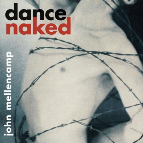 Dance Naked by Mellencamp, John (1994) Audio CD [Audio CD]