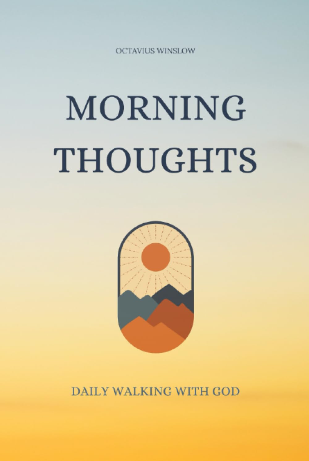 Morning Thoughts: Daily walking with God (Selected Works of Octavius Winslow)