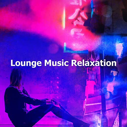 Lounge Music Relaxation by Compilation Revisited Into Lounge Music on