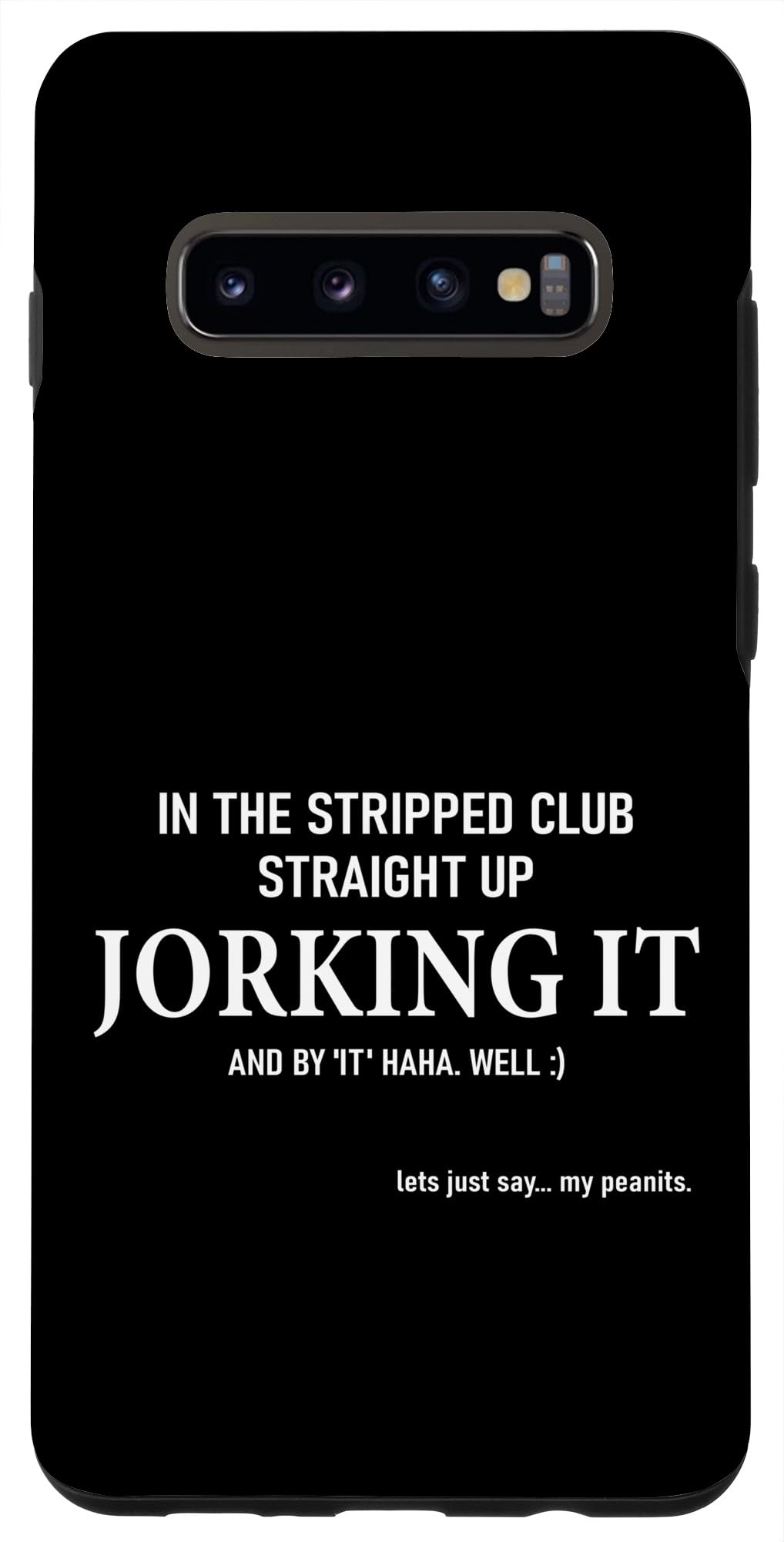 Galaxy S10+ Jorking it, Funny Quote Unhinged Weirdcore Men Women Case