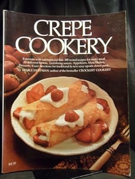 Paperback Crepe Cookery, Over 200 Recipes for Every Meal Book