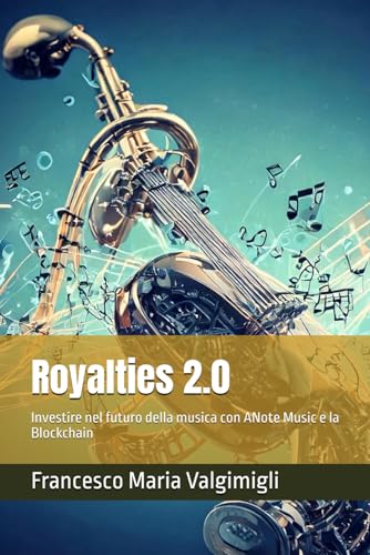 Royalties 2.0: Investire nel futuro della musica con ANote Music e la Blockchain (ANote Music: Investimenti Musicali)