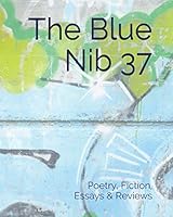 The Blue Nib 37 (The Blue Nib Magazine) 1999365518 Book Cover