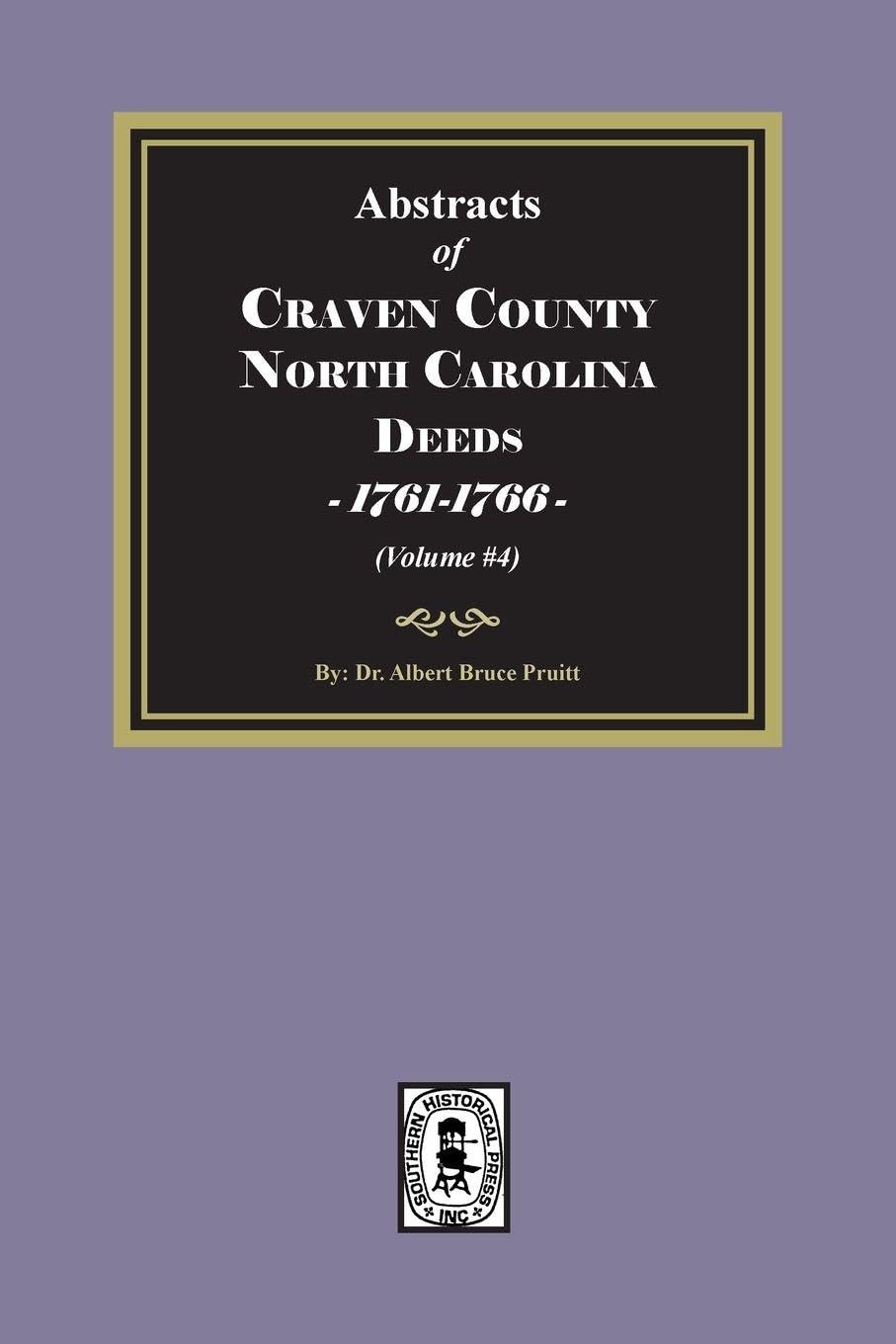 Craven County, North Carolina Deeds, 1761-1766. (Volume #4)