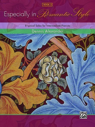 Especially in Romantic Style, Bk 2: 8 Lyrical Solos for Intermediate Pianists
