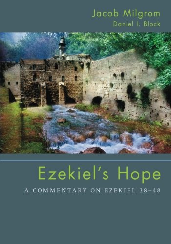 Ezekiel's Hope: A Commentary on Ezekiel 38-48