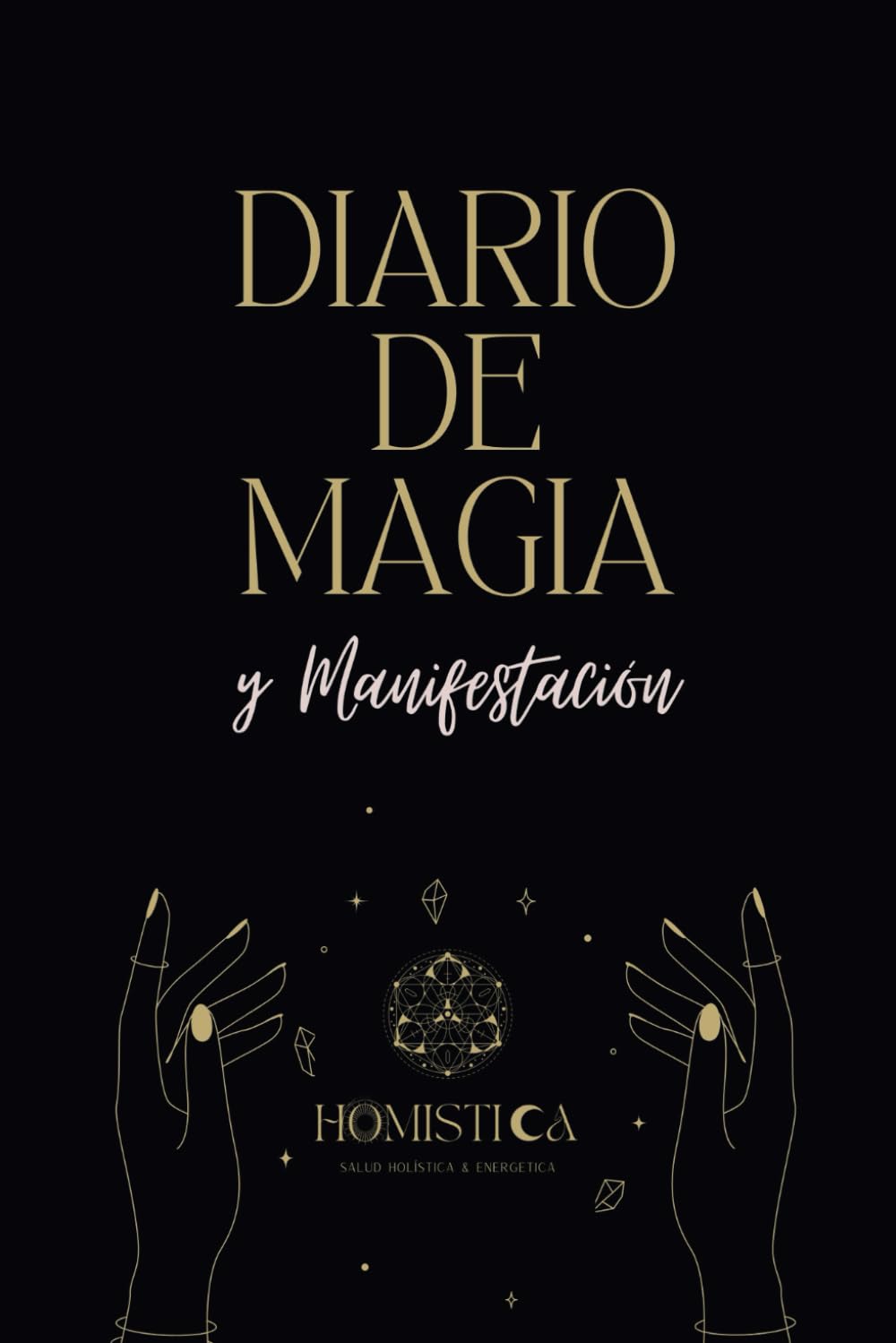 Diario de Magia y Manifestación: Programa intensivo de 8 semanas (Diarios HoMistica)