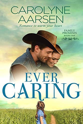 Ever Caring: A Sweet Western Romance (Family Promises Book 1) by [Carolyne Aarsen]