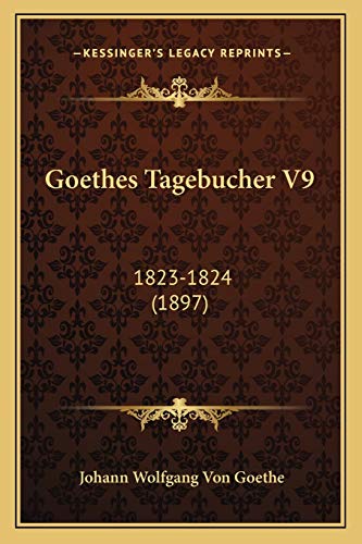 Goethes Tagebucher V9: 1823-1824 (1897) (German Edition)
