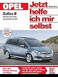 Opel Zafira B: Benziner und Diesel alle Modelle seit 2005 (Jetzt helfe ich mir selbst) - Dieter Korp