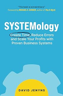 SYSTEMology: Create time, reduce errors and scale your profits with proven business systems