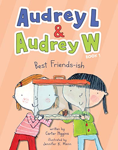 Audrey L and Audrey W: Best Friends-ish: Book 1 (Audrey L & Audrey W, 1)