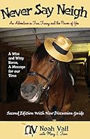Never Say Neigh: An Adventure in Fun, Funny, and the Power of Yes 0692375392 Book Cover