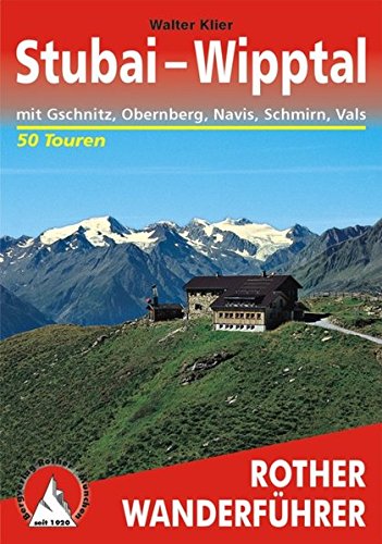 Stubai-Wipptal: mit Gschnitz, Obernberg, Navis, Schmirn, Vals. 50 Touren. (Rother Wanderführer) Stubai-Wipptal: mit Gschnitz, Obernberg, Navis, Schmirn, Vals. 50 Touren. (Rother Wanderführer)