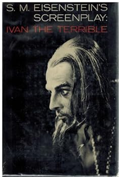 IVAN THE TERRIBLE: A Screenplay by Sergei M. Eisenstein. Translated by Ivor Montagu and Herbert Marshall. Edited by Ivor Montagu, with Appendices and Illustrations.