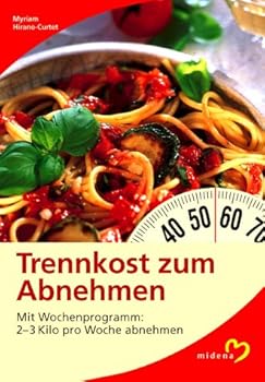 Hardcover Trennkost zum Abnehmen. Mit Wochenprogramm: 2-3 kg pro Woche abnehmen. [German] Book