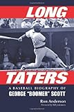 Long Taters: A Baseball Biography of George Boomer Scott