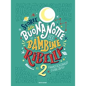 Storie della buonanotte per bambine ribelli 2. Ediz. a colori