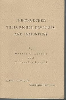 The churches: their riches, revenues, and immunities : an analysis of tax-exempt property,