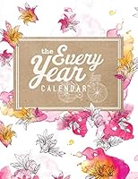 The Every Year Calendar 0692323570 Book Cover