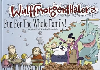 Wulffmorgenthaler3 - Fun For The Whole Family! - Book #3 of the Wulffmorgenthaler