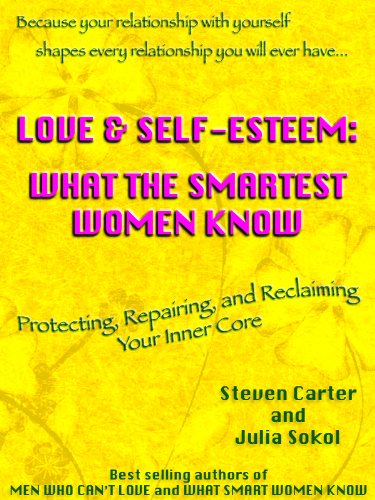 LOVE & SELF-ESTEEM WHAT THE SMARTEST WOMEN KNOW