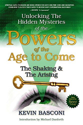 Unlocking the Hidden Mysteries of the Powers of the Age to Come The Shaking & The Arising!: The Shaking & The Arising!