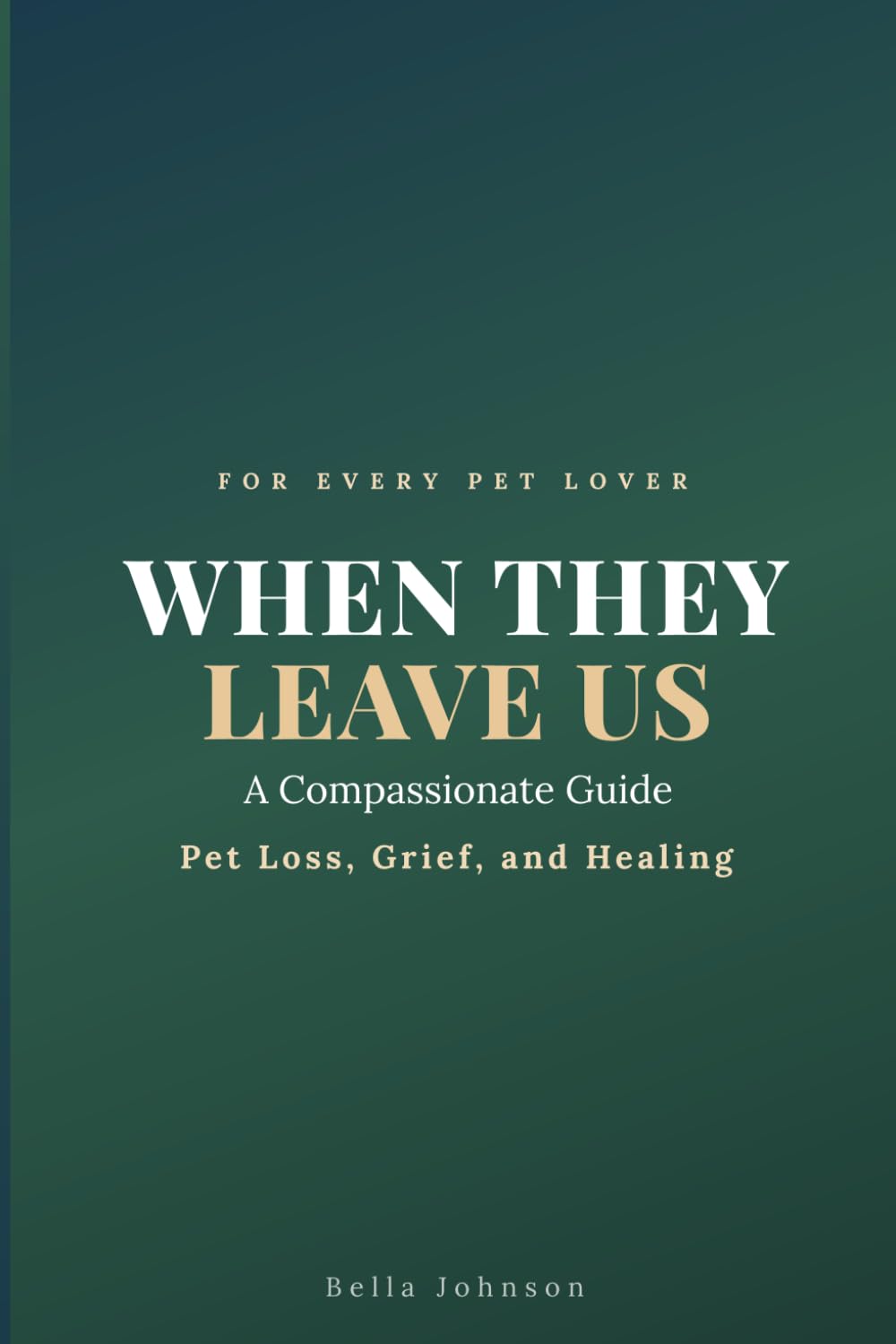 When They Leave Us: A Compassionate Guide to Pet Loss, Grief, and Healing