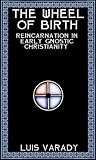 The Wheel of Birth: Reincarnation in Early Gnostic Christianity (English Edition)