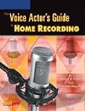 The Voice Actors Guide to Home Recording