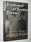 Boulevard of Broken Dreams: The Life, Times, and Legend of James Dean