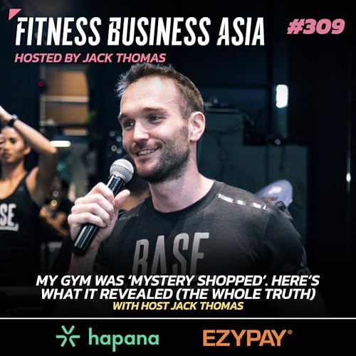 309. My Gym Was ‘Mystery Shopped’. Here’s What It Revealed (The Whole Truth)
