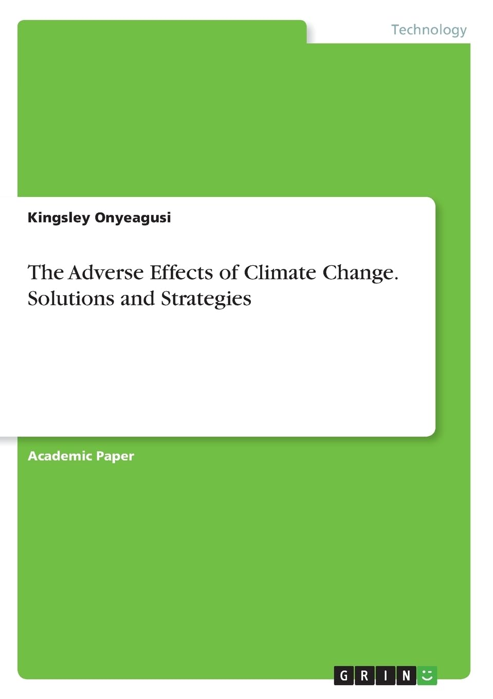 The Adverse Effects of Climate Change. Solutions and Strategies