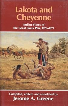 Hardcover Lakota and Cheyenne: Indian Views of the Great Sioux War, 1876-1877 Book